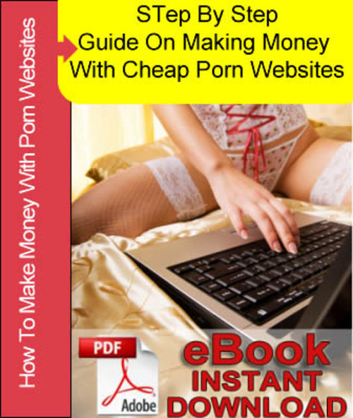 Product picture Step By Step Guide On Making Money With Cheap Porn Sites